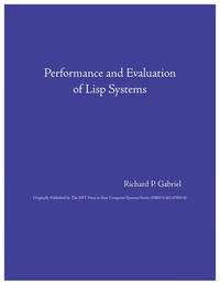 Performance and Evaluation of Lisp Systems (Computer Systems Series) by Richard P. Gabriel - 1985-08-14