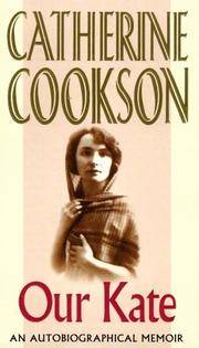 Our Kate: An Autobiographical Memoir by Catherine Cookson - 1993