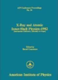 X-Ray and Inner-Shell Physics - 1982 (AIP Conference Proceedings)