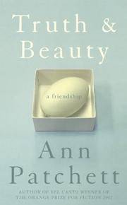 Truth and Beauty : A Friendship by Patchett, Ann