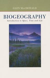 Biogeography: Introduction to Space, Time, and Life