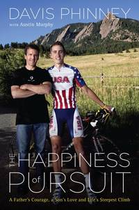 The Happiness of Pursuit: A Father's Courage, a Son's Love and Life's Steepes..