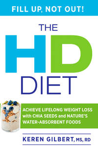 The HD Diet : Achieve Lifelong Weight Loss with Chia Seeds and Nature's Water-Absorbent Foods