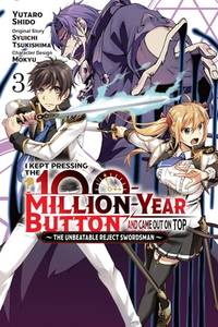 I Kept Pressing the 100-Million-Year Button and Came Out on Top, Vol. 3 (manga) : The Unbeatable...