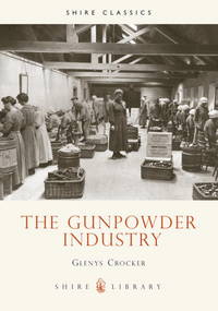 Gunpowder Industry (Shire Album) (Shire Album S.)