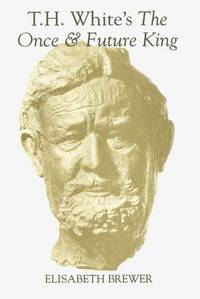 T.H. White's the Once and Future King (Arthurian Studies, 30)