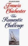 The Romantic Challenge (The Mariner's Library) [Jan 01, 1900] Sir Francis Chi..