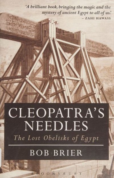 Cleopatra's Needles. The Lost Obelisks of Egypt.
