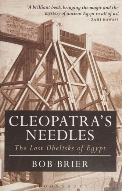 Cleopatra's Needles: The Lost Obelisks of Egypt