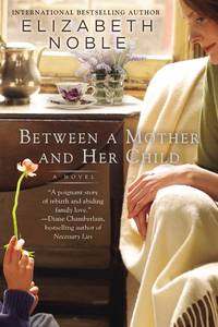 Between a Mother and her Child by Noble, Elizabeth