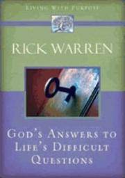 GODS ANSWERS TO LIFES DIFFICULT QUESTION (Living with Purpose) by WARREN RICK