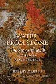 Water From Stone the Story of Selah, Bamberger Ranch Preserve