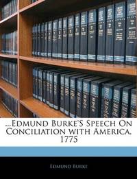 ...Edmund Burke'S Speech On Conciliation with America, 1775 by Edmund Burke - Paperback - 2010-01-10 - from Ergodebooks (SKU: SONG1141458934)