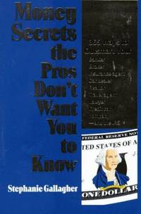 Money Secrets the Pros Don't Want You to Know 365 Ways to Outsmart Your Banker, Broker,...