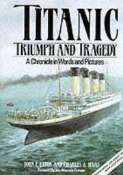 Titanic: Triumph and Tragedy A Chronicle in Words and Pictures