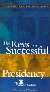 The Keys to a Successful Presidency by Editor-Alvin Felzenberg - 2000-08-29