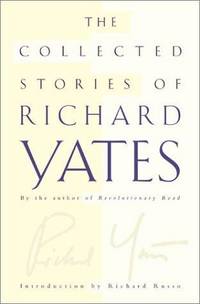 The Collected Stories Of Richard Yates