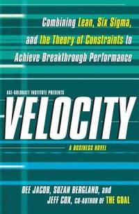 Velocity: Combining Lean, Six Sigma and the Theory of Constraints to Achieve Breakthrough...