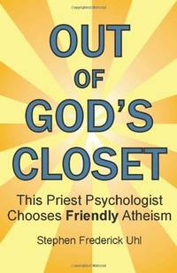 Out of God's Closet: This Priest Psychologist Chooses Friendly Atheism