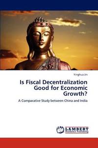 Is Fiscal Decentralization Good for Economic Growth?: A Comparative Study between China and India
