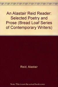 An Alastair Reid Reader: Selected Poetry and Prose (Bread Loaf Series of Contemporary Writers) by Reid, Alastair - 1994