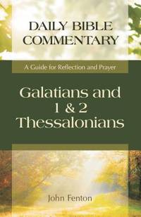 Galatians, 1 & 2 Thessalonians: A Guide for Reflection and Prayer (Daily Bible Commentary)