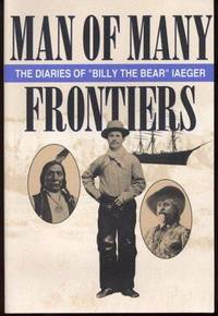 Man of Many Frontiers: The Diaries of 'Billy the Bear' Iaeger