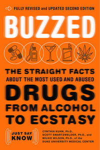 image of Buzzed: The Straight Facts about the Most Used and Abused Drugs from Alcohol to Ecstasy, Fully Revised and Updated Second Edition