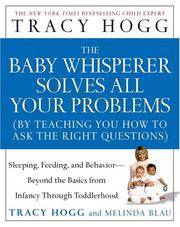 image of BABY WHISPERER SOLVES ALL YOUR PROBLEMS : SLEEPING FEEDING AND BEHAVIOR- BEYOND THE BASICS FROM INFANCY THROUGH TODDLERHOOD