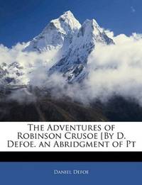image of The Adventures of Robinson Crusoe [By D. Defoe. an Abridgment of Pt