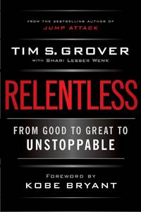 Relentless: From Good to Great to Unstoppable (Tim Grover Winning Series)
