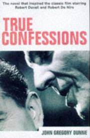 True Confessions by Dunne, John Gregory