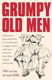 Grumpy Old Men. A Manual of the British Malcontent