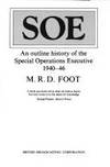 SOE The Special Operations Executive 1940-46 by Foot, M. R. D - 1984