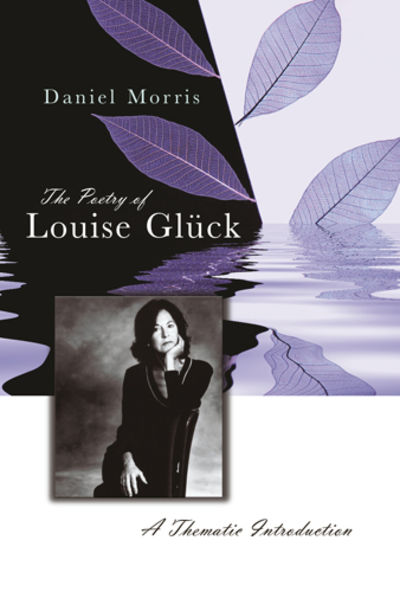The Poetry of Louise Glück. A Thematic…
