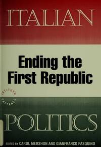 Italian Politics: Ending the First Republic by Carol Mershon; Editor-Gianfranco Pasquino - 1994-10