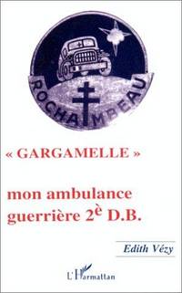 "Gargamelle," mon ambulance guerriere, 2e D.B (French Edition)