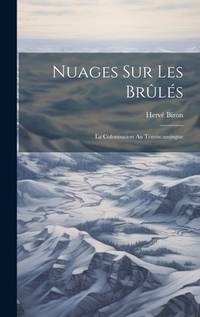 Nuages Sur Les Brûlés: La Colonisation Au Témiscamingue (French Edition)
