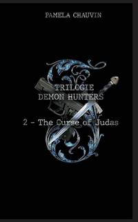 Demon Hunters: 2 - The Curse of Judas (French Edition)