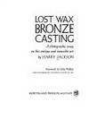 Lost Wax Bronze Casting, A Photographic Essay on this Antique and venerable Art