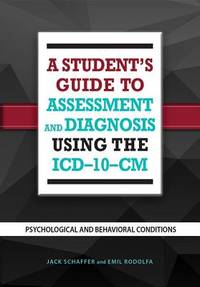 A Student's Guide to Assessment and Diagnosis Using the ICD-10-CM: Psychological and...
