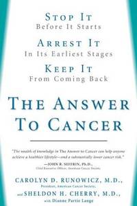 The Answer to Cancer: Stop It Before It Starts, Arrest It in Its Earliest