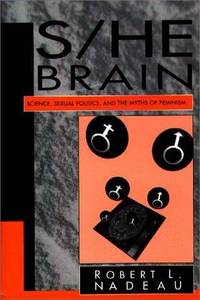 S/He Brain: Science, Sexual Politics, and the Myths of Feminism