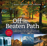 Off the Beaten Path: A Travel Guide to More Than 1000 Scenic and Interesting Places Still...