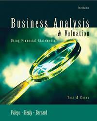 Business Analysis and Valuation : Using Financial Statements, Text and Cases
