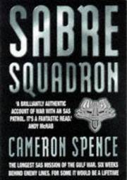 Sabre Squadron: The Longest SAS Mission of the Gulf War... by Spence, Cameron - 1997