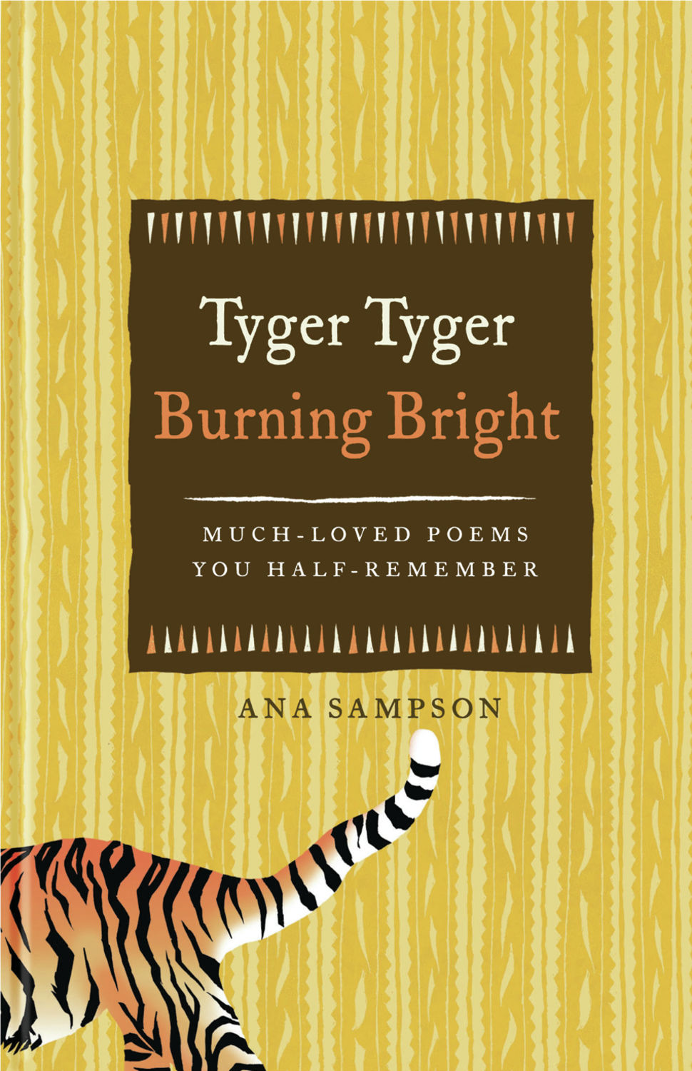Tyger Tyger, Burning Bright MuchLoved Poems You HalfRemember by Ana