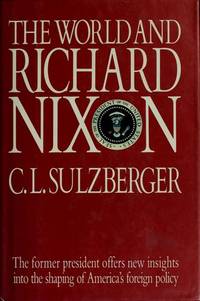 The World and Richard Nixon by C. L. Sulzberger - 1987