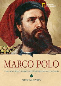 World History Biographies: Marco Polo: The Boy Who Traveled the Medieval World (National...
