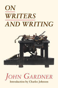 On Writers and Writing by John Gardner - April 2009